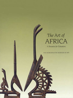 Учебное пособие «The Art of Africa: A Resource for Educators The Metropolitan Museum»